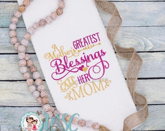 Embroidered Kitchen Towel Mom Gift, A mother’s greatest blessings call her mom. Mother’s Day Beautiful Sayings Kitchen Towel