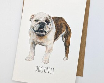 Lustige Bulldogge Karte – “Dog On It” Grumpy Dog | Süße Hunde-Geburtstagskarte | Hundeliebhaber Geschenk | Humor Grußkarte