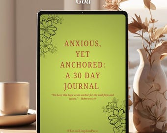 May include: A digital tablet displays the text "ANXIOUS, YET ANCHORED: A 30 DAY JOURNAL" on a green background, with floral accents. The phrase "Feeling Anxious? Talk to God" is at the top. The words "Available Now" are at the bottom.