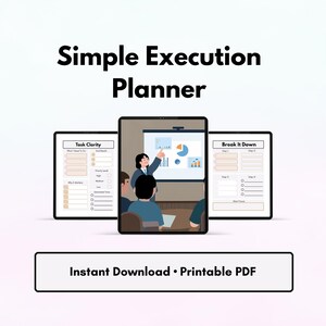 May include: A digital planner with the text "Simple Execution Planner" and "Instant Download • Printable PDF." The image shows three tablets displaying planning templates, including "Task Clarity" and "Break It Down" pages. A presentation is shown on one tablet.
