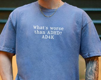 ADHD Jokes AD4K Shirt, Funny Gift For ADHD Friend, Humorous Adhd Shirt, Adhd Gift, Mental Health T-Shirt, Neurodivergent Gift,Overstimulated