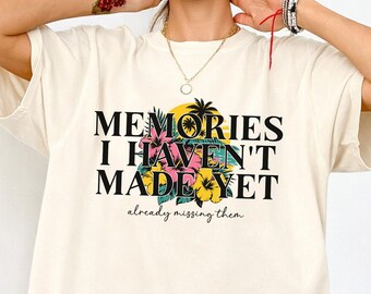 Memories I Haven't Made Yet Shirt, Comfort Colors Retro Vacation Shirt, Memories Shirt, Vintage 90s Shirt, Girls Trip Shirt, Bestie Gift