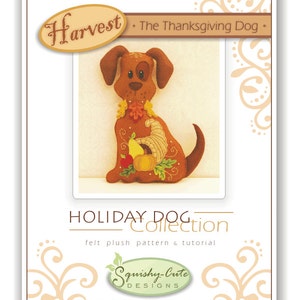 Dog Stuffed Animal Pattern Felt Plushie Sewing Pattern & Tutorial Harvest the Thanksgiving Dog Thanksgiving Embroidery Pattern PDF image 2