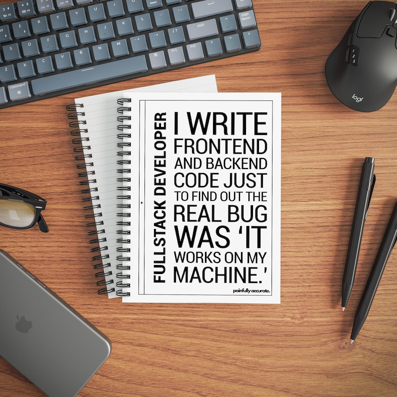 a desk with various office supplies, including a spiral notebook, a computer mouse, a keyboard, and a pair of glasses. The notebook has a quote on it that says "I write frontend and backend code just to find out the real bug was 'it' works on my machine.'", and there is a website address "paintfulyoccur.com" below the quote.