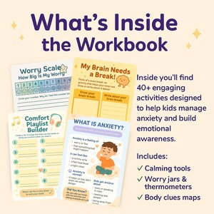 May include: A workbook with the title "What's Inside the Workbook" features cards with activities for kids to manage anxiety. Includes a worry scale, comfort playlist, and information on anxiety. Includes calming tools, worry jars, and body clues maps.
