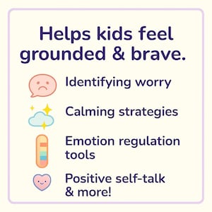 May include: A square graphic with a light purple border and white background. Text reads "Helps kids feel grounded & brave." with illustrations and text about identifying worry, calming strategies, and emotion regulation tools.