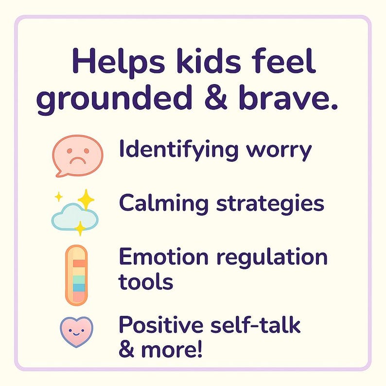 May include: A square graphic with a light purple border and white background. Text reads "Helps kids feel grounded & brave." with illustrations and text about identifying worry, calming strategies, and emotion regulation tools.
