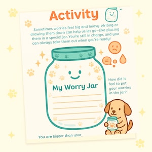 May include: A light yellow activity sheet with the word "Activity" in orange. The sheet features a large, smiling jar labeled "My Worry Jar" and a cartoon dog holding a smaller jar. Text encourages writing down worries.