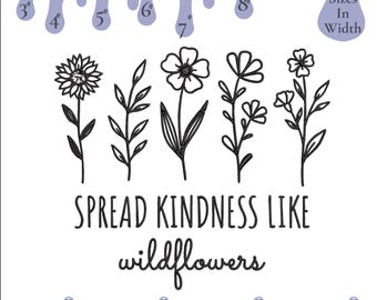 Spread Kindness Like Wildflowers Machine Embroidery Design, 6 Sizes (Instant Download)