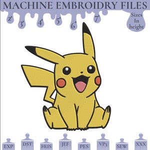 May include: Machine embroidery file of a yellow Pikachu cartoon character sitting down. The file is available in multiple sizes from 2 to 7 inches in height and in formats: EXP, DST, HUS, JEF, PES, VP3, SEW, and XXX.  (If you need any format other than mentioned, Please Contact me)