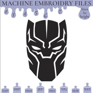 May include: Black and white machine embroidery design of a Black Panther mask. The design is available in multiple sizes from 2 to 7 inches in height. The file formats available are EXP, DST, HUS, JEF, PES, VP3, SEW, and XXX.