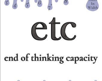 ETC Funny Embroidery Design, End of Thinking Capacity Quote Embroidery, 6 Sizes (Instant Download)