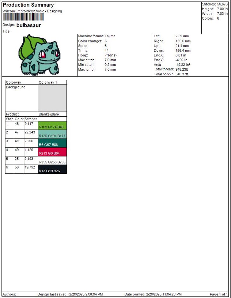 May include: A production summary for a machine embroidery design of a green, brown, and white bulbasaur Pokemon character. The design is 7 inches tall and 7 inches wide and uses 6 colors. The design is called "bulbasaur" and is in the Tajima format.