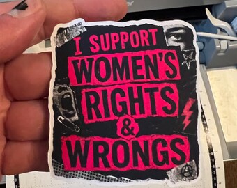 I Support Women’s Rights & Wrongs Magnet | 3 Inch Punk Feminist Fridge Decor