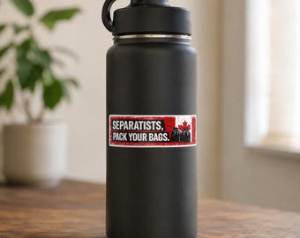 Canadian Anti-Separatist Bumper Sticker: Separatists, Pack Your Bags