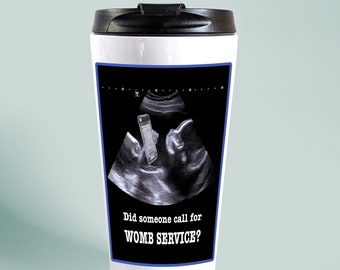 Funny Pregnancy Travel Mug ~ Great Gift for Expectant Mom, Ultrasound Tech, Sonographer, Geeky Mom to Be, Geeky Dad to Be, WOMB SERVICE