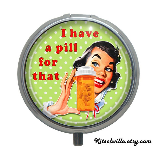 Funny Pill Box Case | Retro Vintage FUN! | Medication Container Pill Organizer | I Have a Pill for That | Funny Gift for Women for Her