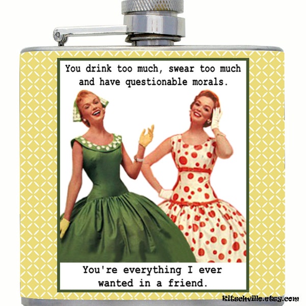 Funny Flask Gift  for Best Friend ~ Great Gift for Your BFF, PIC, Drinking Buddy~ Everything I Ever Wanted ~ Retro 1950s 6 oz Flask