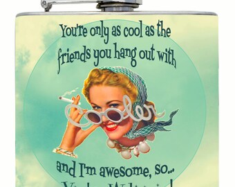 Funny FLASK For YOUR Best Friend ~ "You're only as cool as the friends you hang out with..."