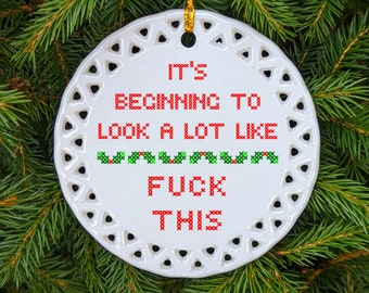 It's Beginning to Look a Lot Like Fuck This, Funny Rude Christmas Ornament, Gag Gift for Christmas Hater, Hand Printed, Ceramic, Curse Word