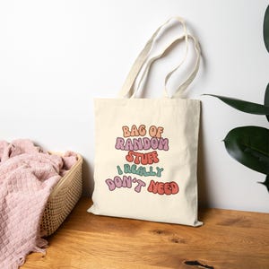 Bag of Random Things I really Don&#39;t Need Tote Bag, Funny Gifts for shoppers, Shopping Tote, Mother&#39;s Day Gift, Mom gift, Funny tote bag
