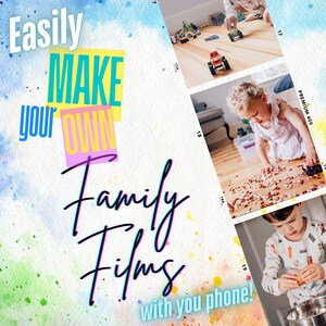 May include: A colorful graphic promoting family filmmaking with a phone. The text reads "Easily MAKE your OWN Family Films with you phone!" The image includes children playing with toys, suggesting a theme of capturing family moments.
