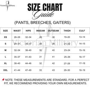 May include: Size chart guide for pants, breeches, and gaiters. The chart includes sizes XS to XXL, with measurements for waist, hips, inseam, outseam, thigh, and calf in inches. The chart is from Victorian Military.