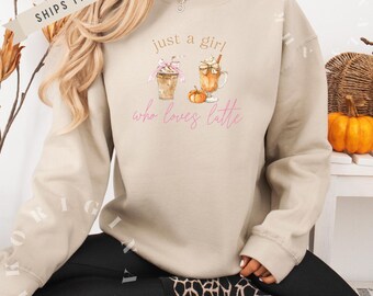 Just a Girl Who Loves Lattes Sweatshirt, Sweatshirt for Coffee Lovers, Gift for Her, Fall Fashion, Latte Shirt, Coffee Shirt