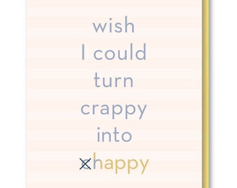 Crappy/Happy Sympathy Card, Clever Type Sympathy Card, Blank Thinking of You Card, Non Floral Sympathy Card, Hard Times Blank Card