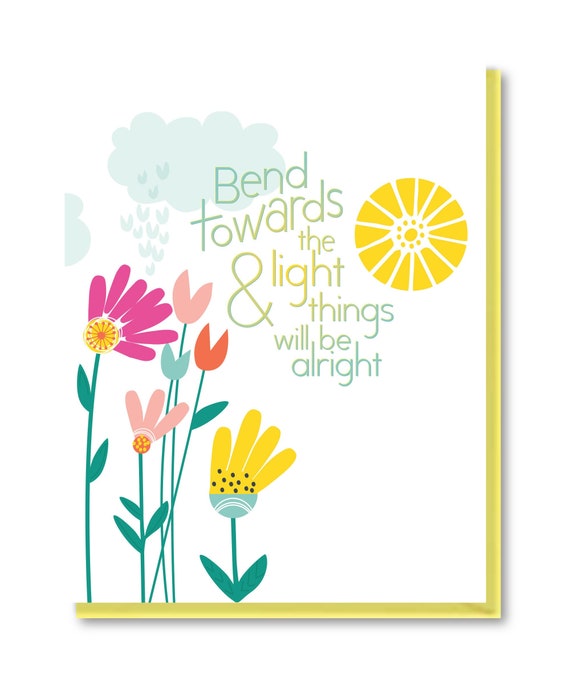 Bend Towards the Light Sympathy Card, Modern Floral Thinking of You Card,  Things Will be Alright Encouragement Card