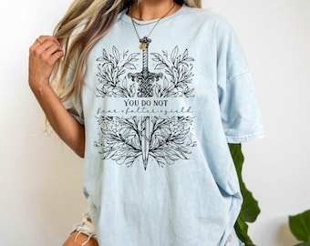 Comfort Colors You Do Not Yield T-shirt,Sarah J Maas Tee,Kingdom Of Ash, City Of Starlight, Thrones Of Glass Tee, Aelin Galathynius T-shirt