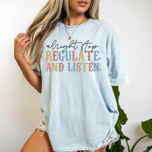 Comfort Colors Alright Stop Regulate and Listen T-shirt,Counselor T-shirt,Sensory Regulation,OT Tee,School Psychologist,Back To School Gift