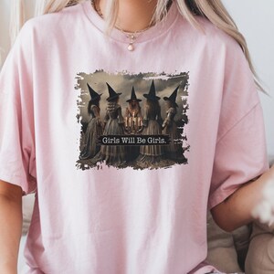 Feminist Shirt, Girls Will Be Girls Shirt, Witches Halloween Shirts For Women