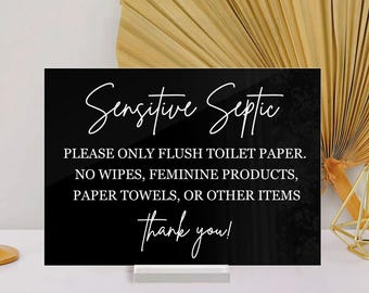Sensitive Septic Sign, Only Flush Toilet Paper, No Wipes, No Paper Towels, Toilet Sign, Sensitive Septic Bathroom Sign, Septic Tank, Acrylic