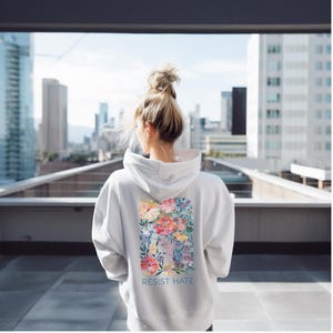 Resist Hate Floral Hoodie, Subtle Anti Trump Shirt, Immigrant Rights, Feminist Resistance, Progressive Shirt, Anti Maga, Equal Rights, Gift