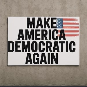 Digital Download Protest Sign for a Democratic America, No Kings Protest Sign, Make America Democratic Again, Printable Protest Poster