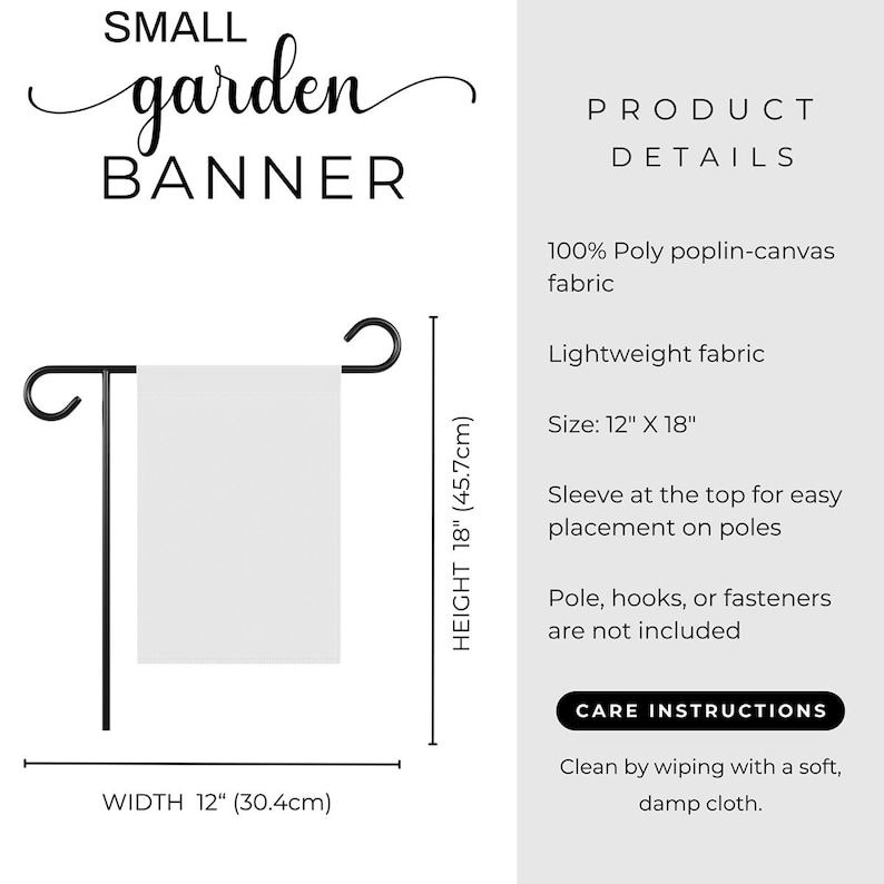 May include: A small garden banner with the text "SMALL garden BANNER". The banner is white and measures 12 inches wide and 18 inches high. It is made of lightweight poly poplin-canvas fabric and has a sleeve at the top for easy placement on poles.