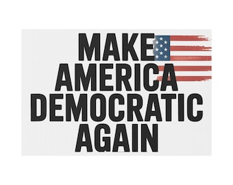 Protest Sign: Make America Democratic Again, Anti Trump Sign, Corrugated Plastic No Kings Protest Sign, Democratic Yard Sign, Hands Off