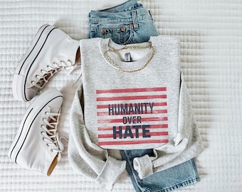 Humanity Over Hate Sweatshirt, Empathy Sweatshirt, Kindness Shirt, Gifts for Her, Comfy Sweatshirt, Cozy Motivational Shirt, Christmas Gift