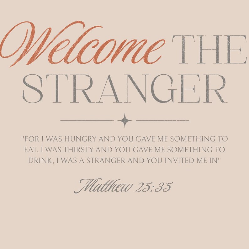 May include: A beige background with the words "Welcome THE STRANGER" in a mix of orange and gray fonts. Below, a quote from Matthew 25:35 is displayed, with a decorative star and line separating the text.