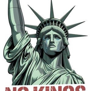 May include: A green statue of the Statue of Liberty with tears running down her face. The statue is holding a torch in her right hand. The text "NO KINGS" is written in red at the bottom of the image.