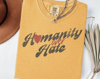 Komfort Farben Menschlichkeit über Hass TShirt, Kindness Shirt, positive Affirmation T-Shirt, Geschenk für sie, Pro Immigrant Shirt soziale Gerechtigkeit