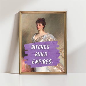Bitches Build Empires Printable Wall Art Altered Art Print Funny Vintage Art Aesthetic Gallery Wall Print Feminist Wall Decor Digital Art
