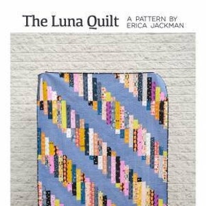 The Luna Quilt Pattern from Kitchen Table Quilting -  Quilting Pattern - 4 Sizes - Jelly Roll, Fat Quarter, and Scrap Friendly