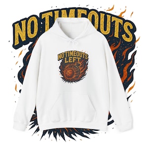 No Timeouts Left Hoodie | Vintage Basketball Pressure Design | Clutch Fan Sweatshirt | Bold Street Style Sports Hoodie