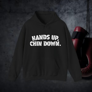 Hands Up Chin Down Boxing Hoodie: MMA Fighter Sweatshirt