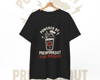 Powered by Preworkout & Bad Decisions T-Shirt | Gym Rat Tee | Funny Fitness Workout Shirt | Weightlifting Gym Humor Gift for Him Her