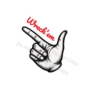 May include: A black and white illustration of a hand forming a gun with the index finger pointing forward and the thumb up. The red text "Wreck 'em" is written above the hand.