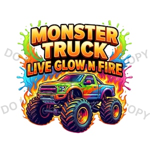 May include: A colorful graphic of a monster truck with large tires, flames, and paint splatters. The text "MONSTER TRUCK LIVE GLOW N FIRE" is displayed in bold, orange and yellow letters. The truck is green, blue, and orange.