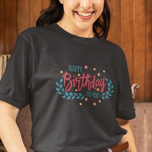 Happy Birthday T-Shirt | Unique and Festive Design | Perfect for Birthday Celebrations